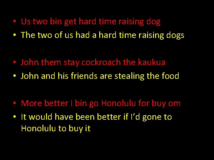  • Us two bin get hard time raising dog • The two of