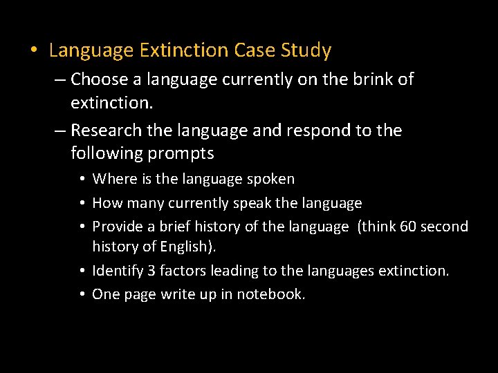  • Language Extinction Case Study – Choose a language currently on the brink