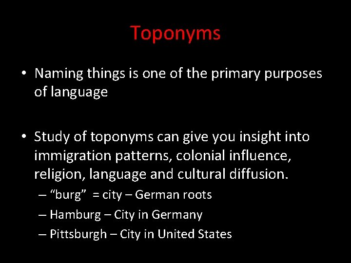 Toponyms • Naming things is one of the primary purposes of language • Study