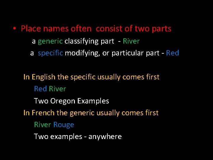  • Place names often consist of two parts a generic classifying part -