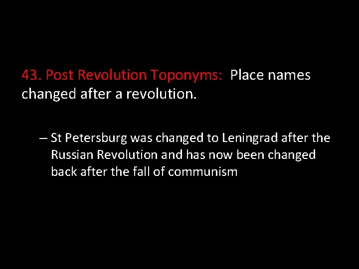 43. Post Revolution Toponyms: Place names changed after a revolution. – St Petersburg was