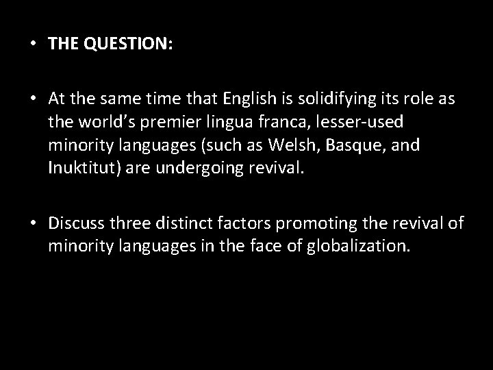  • THE QUESTION: • At the same time that English is solidifying its