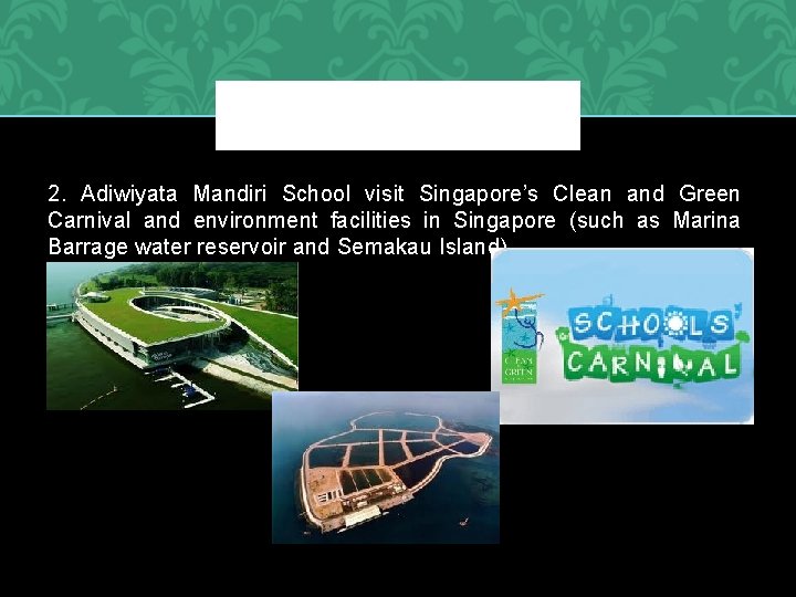2. Adiwiyata Mandiri School visit Singapore’s Clean and Green Carnival and environment facilities in