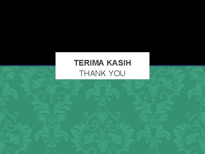 TERIMA KASIH THANK YOU 