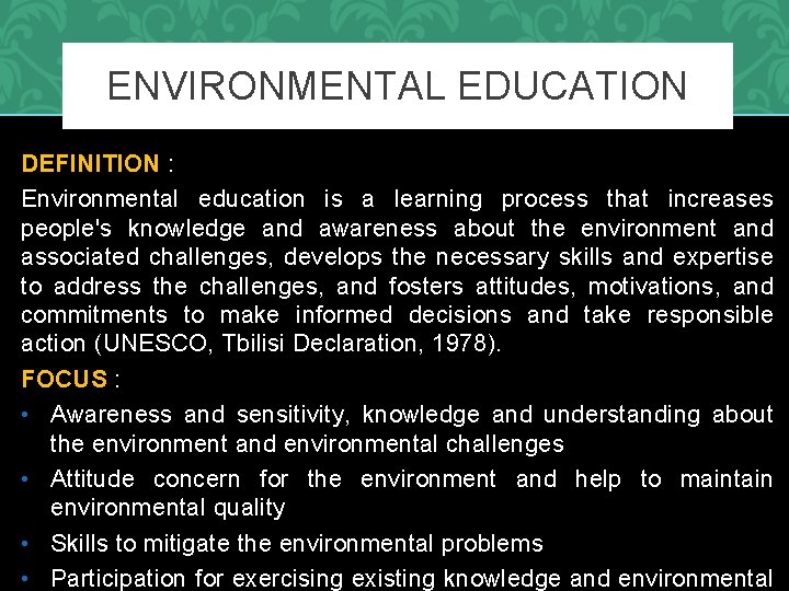 ENVIRONMENTAL EDUCATION DEFINITION : Environmental education is a learning process that increases people's knowledge