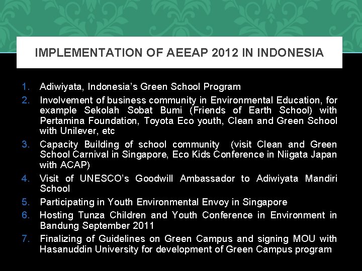 IMPLEMENTATION OF AEEAP 2012 IN INDONESIA 1. Adiwiyata, Indonesia’s Green School Program 2. Involvement