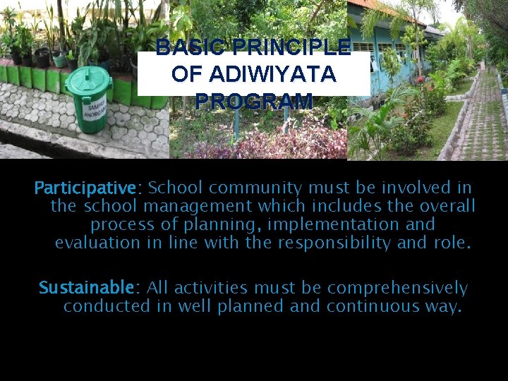 BASIC PRINCIPLE OF ADIWIYATA PROGRAM Participative: School community must be involved in the school