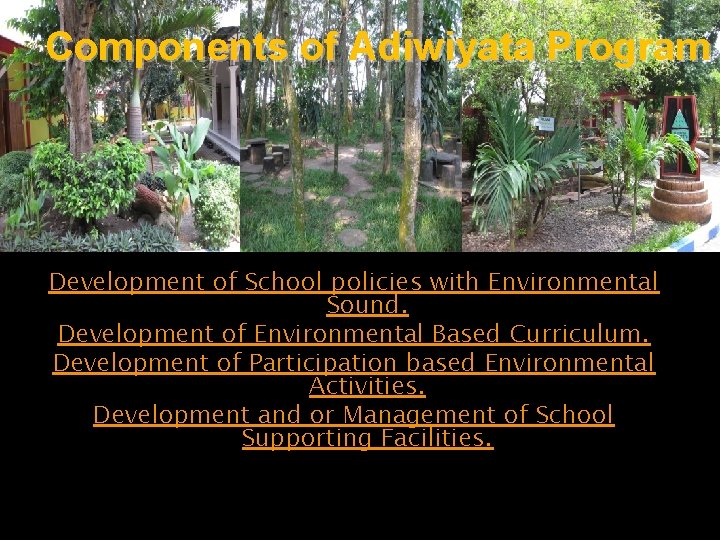 Components of Adiwiyata Program Development of School policies with Environmental Sound. Development of Environmental