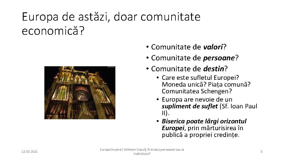 Europa de astăzi, doar comunitate economică? • Comunitate de valori? • Comunitate de persoane?