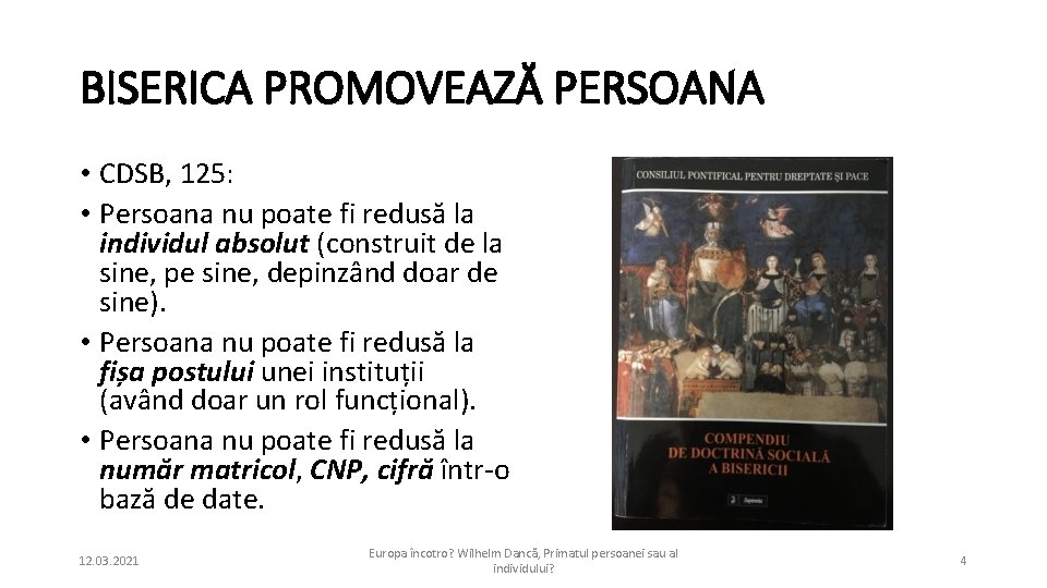 BISERICA PROMOVEAZĂ PERSOANA • CDSB, 125: • Persoana nu poate fi redusă la individul