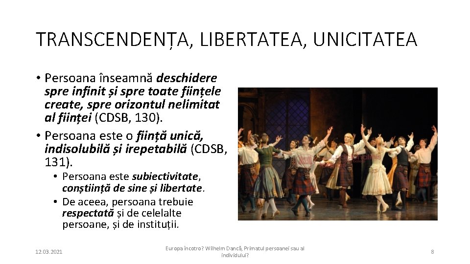 TRANSCENDENȚA, LIBERTATEA, UNICITATEA • Persoana înseamnă deschidere spre infinit și spre toate ființele create,