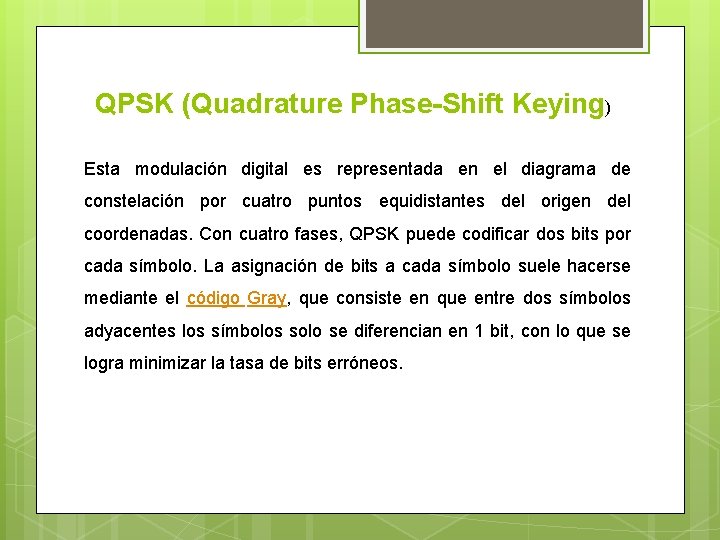  QPSK (Quadrature Phase-Shift Keying) Esta modulación digital es representada en el diagrama de