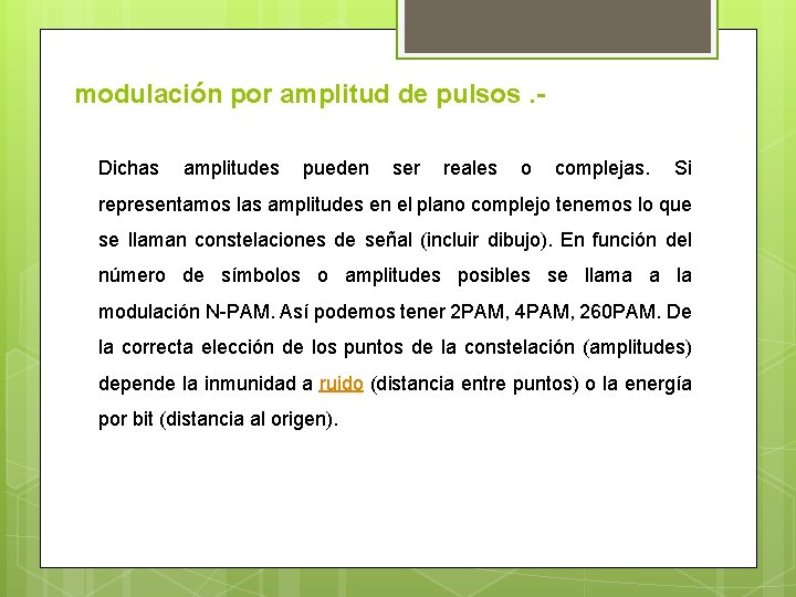 modulación por amplitud de pulsos. Dichas amplitudes pueden ser reales o complejas. Si representamos