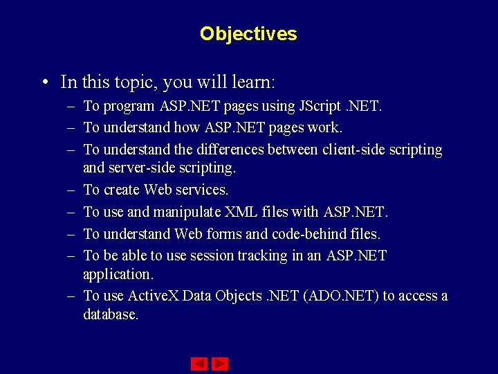 Objectives • In this topic, you will learn: – To program ASP. NET pages