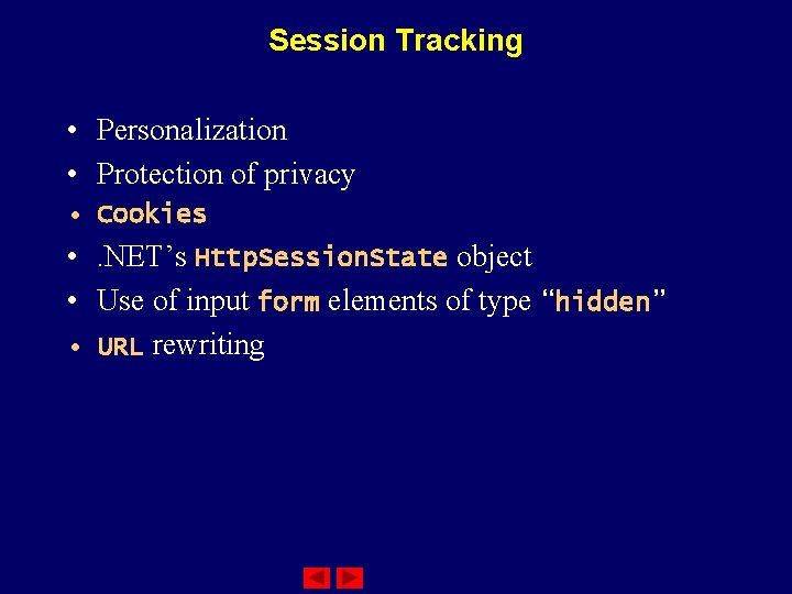 Session Tracking • Personalization • Protection of privacy • Cookies • . NET’s Http.