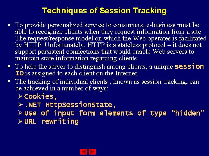 Techniques of Session Tracking § To provide personalized service to consumers, e-business must be