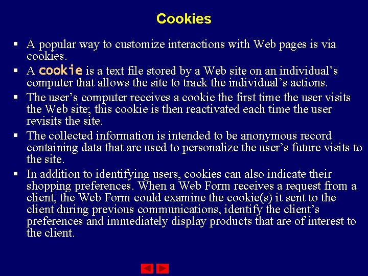 Cookies § A popular way to customize interactions with Web pages is via cookies.