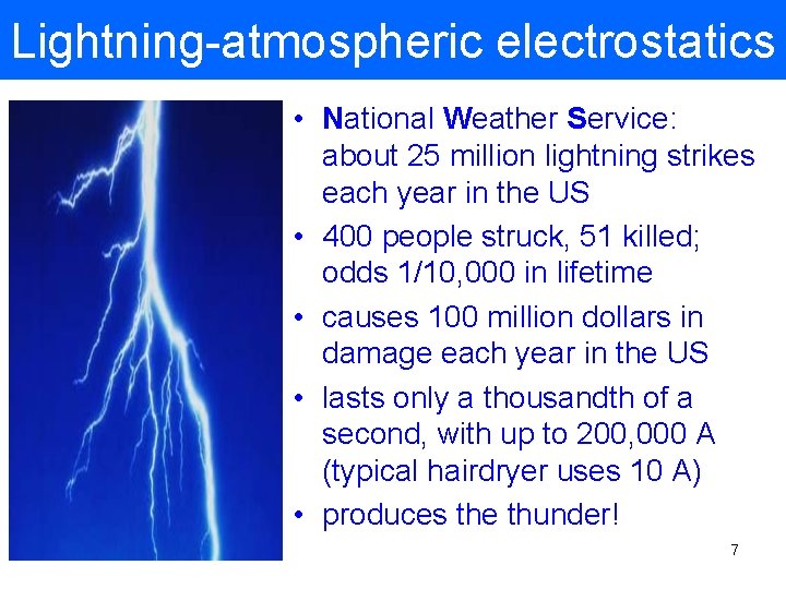 Lightning-atmospheric electrostatics • National Weather Service: about 25 million lightning strikes each year in