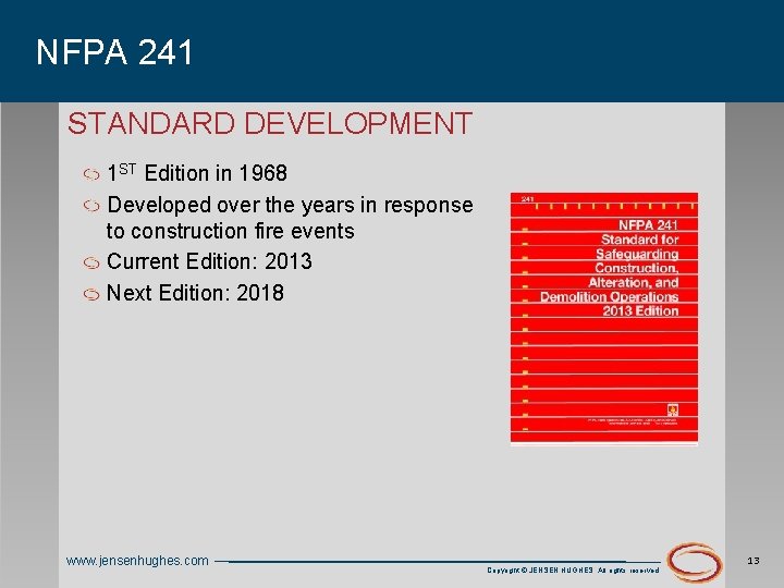 NFPA 241 STANDARD DEVELOPMENT 1 ST Edition in 1968 Developed over the years in