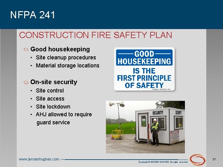 NFPA 241 CONSTRUCTION FIRE SAFETY PLAN Good housekeeping • Site cleanup procedures • Material