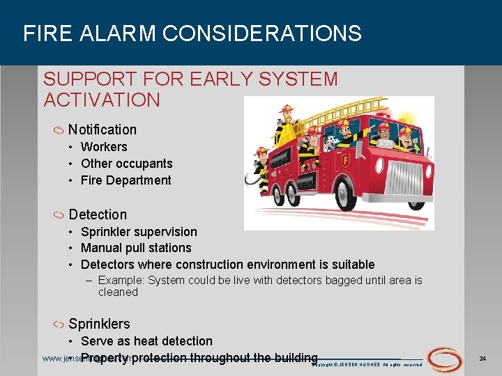 FIRE ALARM CONSIDERATIONS SUPPORT FOR EARLY SYSTEM ACTIVATION Notification • Workers • Other occupants