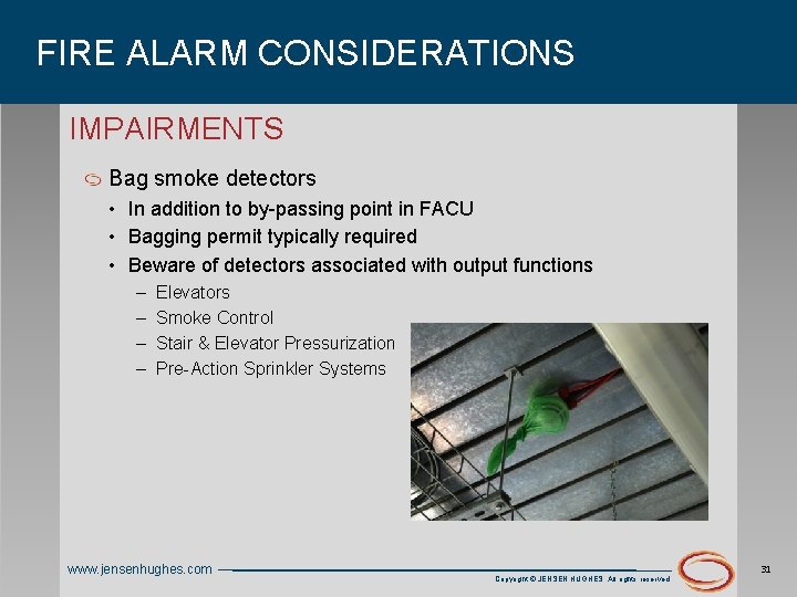 FIRE ALARM CONSIDERATIONS IMPAIRMENTS Bag smoke detectors • In addition to by-passing point in
