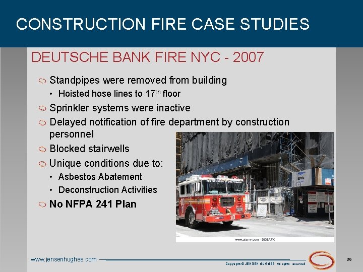 CONSTRUCTION FIRE CASE STUDIES DEUTSCHE BANK FIRE NYC - 2007 Standpipes were removed from