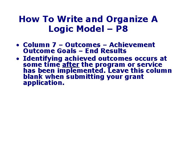 How To Write and Organize A Logic Model – P 8 • Column 7