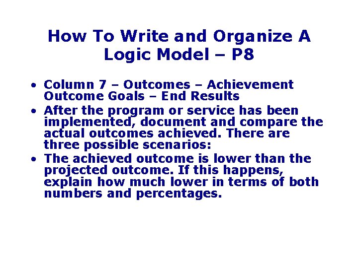 How To Write and Organize A Logic Model – P 8 • Column 7