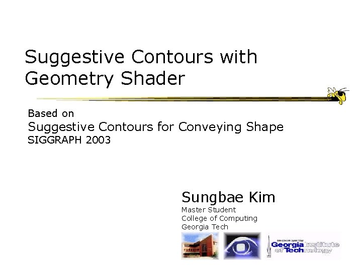 Suggestive Contours with Geometry Shader Based on Suggestive Contours for Conveying Shape SIGGRAPH 2003