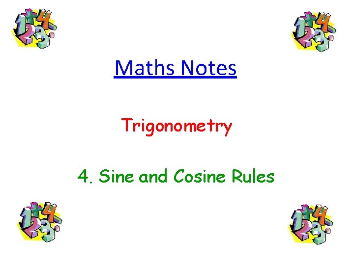 Maths Notes Trigonometry 4. Sine and Cosine Rules 