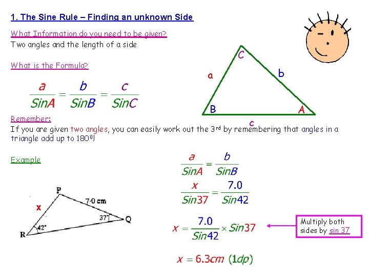 1. The Sine Rule – Finding an unknown Side What Information do you need