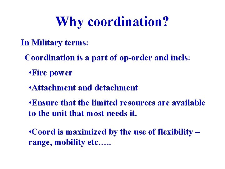 Why coordination? In Military terms: Coordination is a part of op-order and incls: •