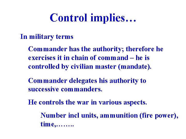 Control implies… In military terms Commander has the authority; therefore he exercises it in