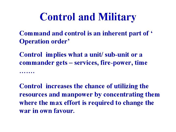 Control and Military Command control is an inherent part of ‘ Operation order’ Control