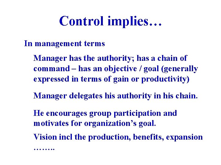 Control implies… In management terms Manager has the authority; has a chain of command