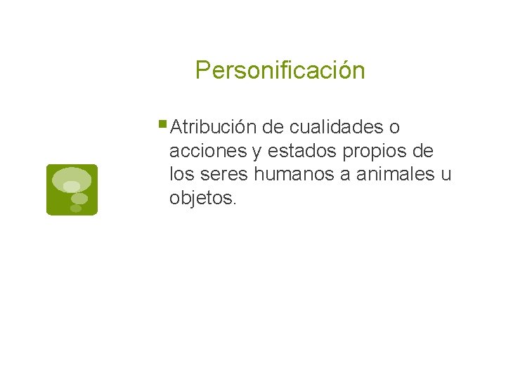 Personificación § Atribución de cualidades o acciones y estados propios de los seres humanos