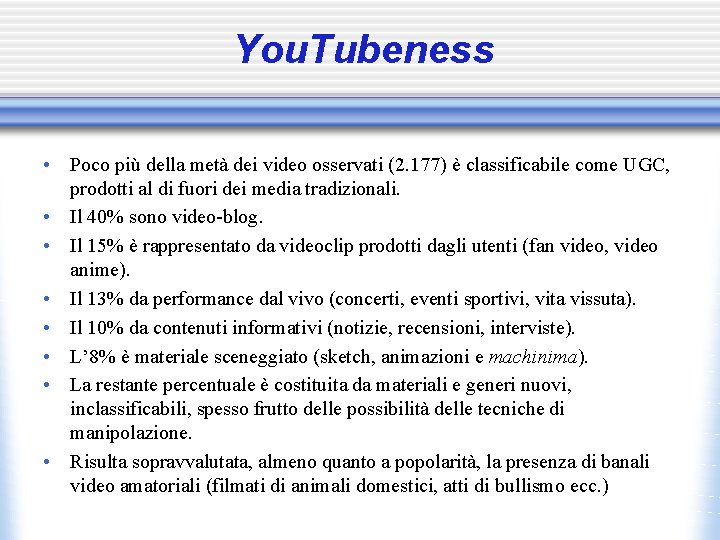 You. Tubeness • Poco più della metà dei video osservati (2. 177) è classificabile