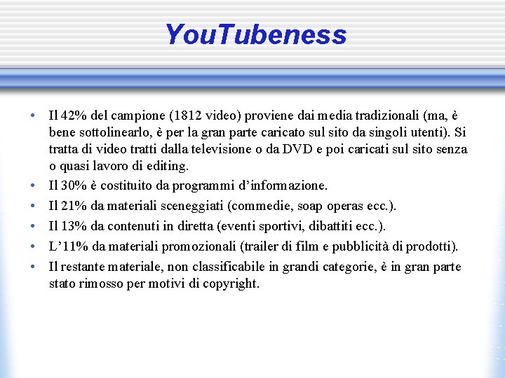 You. Tubeness • Il 42% del campione (1812 video) proviene dai media tradizionali (ma,