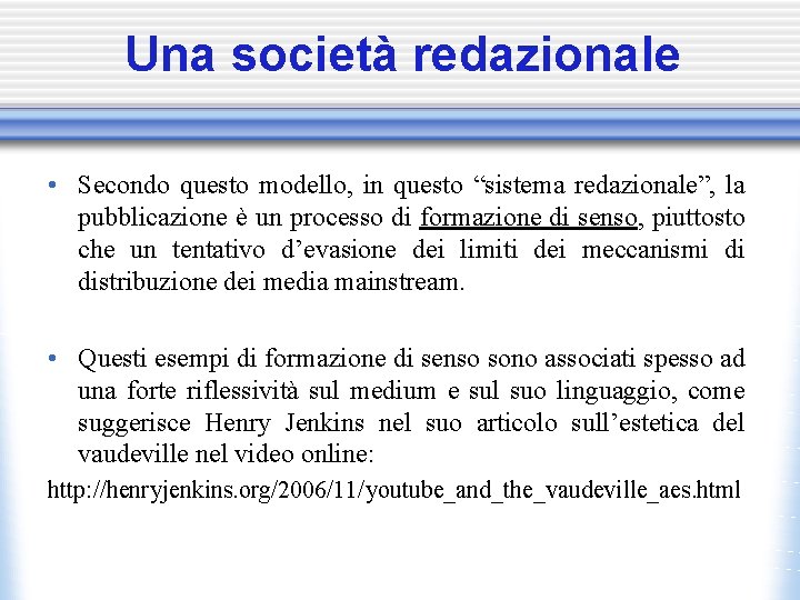 Una società redazionale • Secondo questo modello, in questo “sistema redazionale”, la pubblicazione è