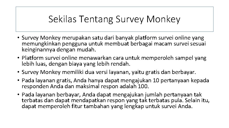 Sekilas Tentang Survey Monkey • Survey Monkey merupakan satu dari banyak platform survei online