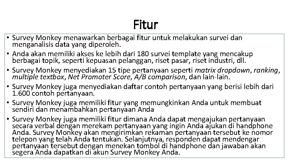 Fitur • Survey Monkey menawarkan berbagai fitur untuk melakukan survei dan menganalisis data yang