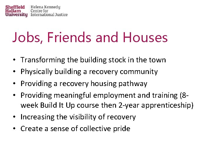 Jobs, Friends and Houses Transforming the building stock in the town Physically building a