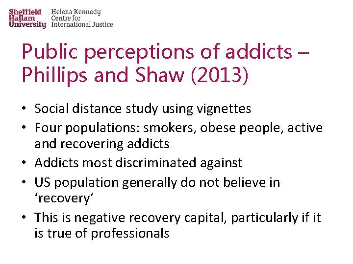 Public perceptions of addicts – Phillips and Shaw (2013) • Social distance study using