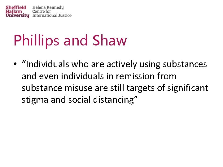Phillips and Shaw • “Individuals who are actively using substances and even individuals in