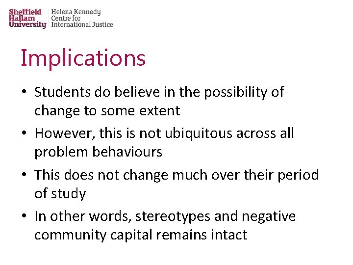 Implications • Students do believe in the possibility of change to some extent •