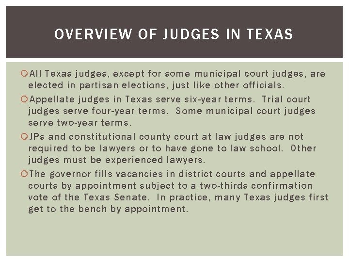 OVERVIEW OF JUDGES IN TEXAS All Texas judges, except for some municipal court judges,
