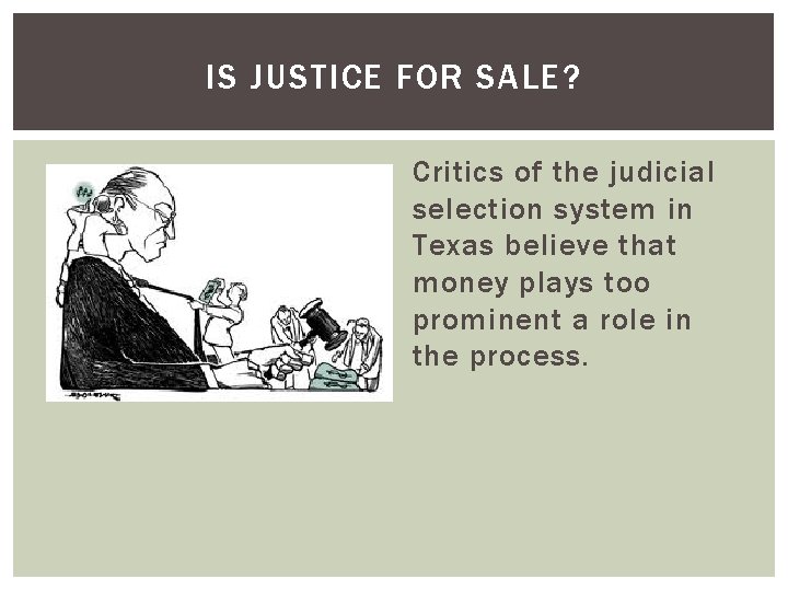 IS JUSTICE FOR SALE? Critics of the judicial selection system in Texas believe that