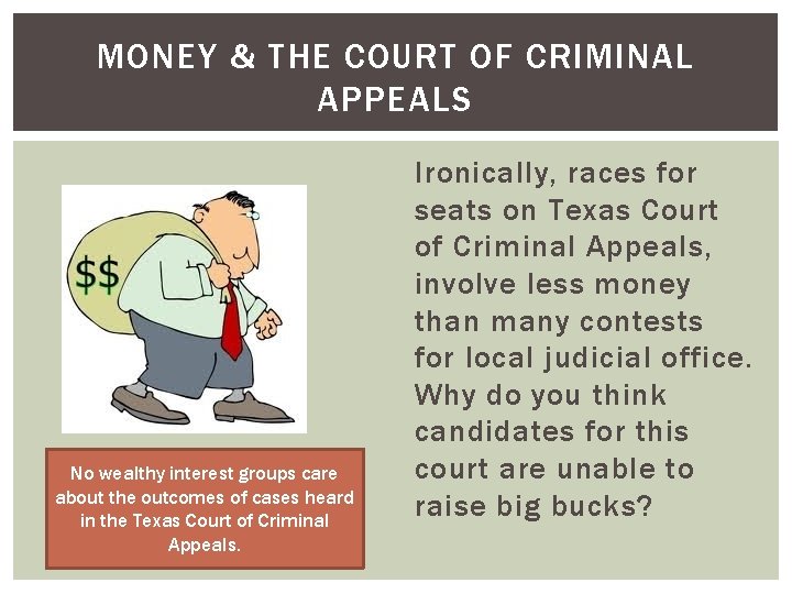 MONEY & THE COURT OF CRIMINAL APPEALS No wealthy interest groups care about the