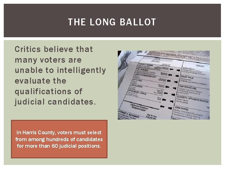 THE LONG BALLOT Critics believe that many voters are unable to intelligently evaluate the